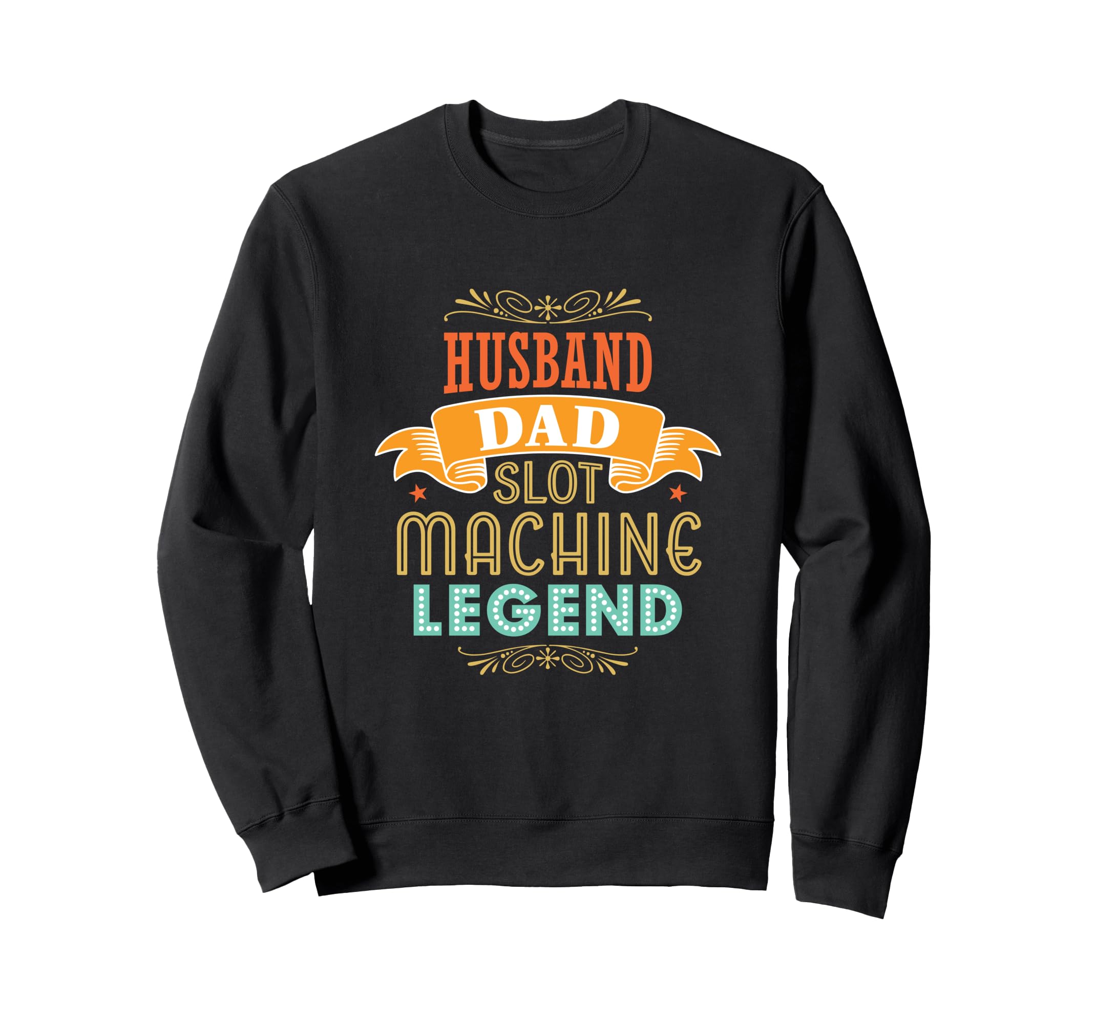 Husband Dad Slot Machine Legend Casino Sweatshirt - Novelty Apparel Unisex - T-Shirt, Sweatshirt, Hoodie