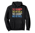 Retirement Grandpa Dad Retired Myth Hoodie - Novelty Apparel for Adults - T-Shirt, Sweatshirt, Hoodie