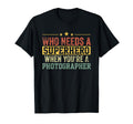 Funny Photographer Superhero Dad T-Shirt - Casual Everyday Wear Men Women - T-Shirt, Sweatshirt, Hoodie