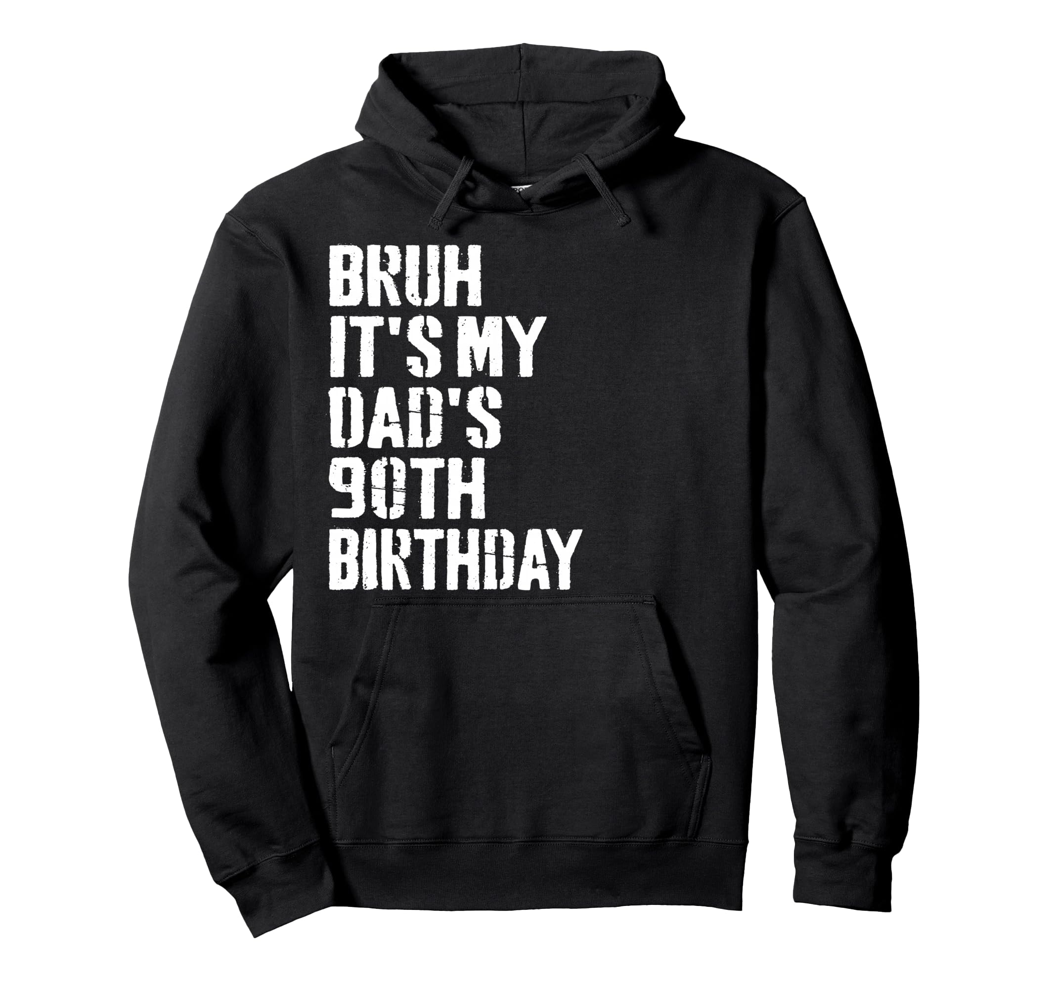 Bruh Its My Dads 90Th Birthday Funny Hoodie - Streetwear Style for Adults - T-Shirt, Sweatshirt, Hoodie