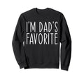 Favorite Daughter Son Child Im Sweatshirt - Fun Novelty Design Men Women - T-Shirt, Sweatshirt, Hoodie