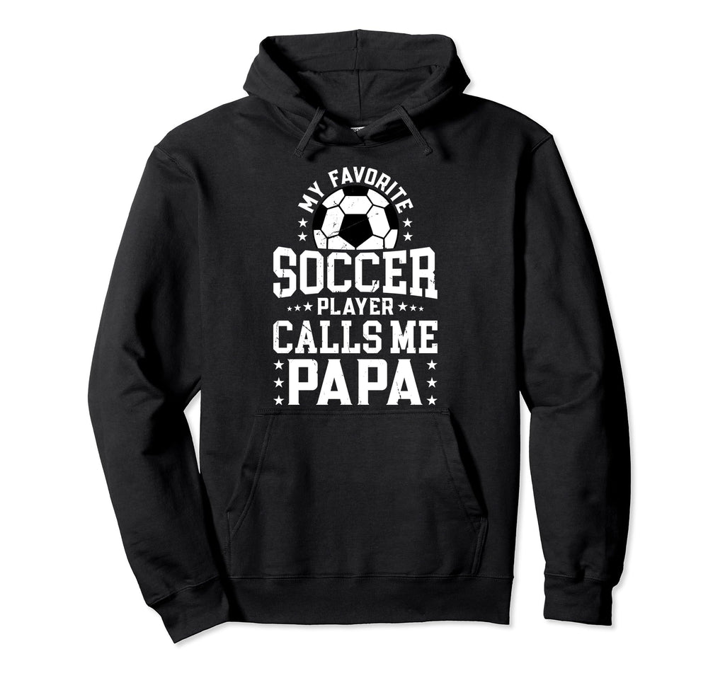 My Favorite Soccer Player Calls Me Hoodie - Streetwear Style for Adults - T-Shirt, Sweatshirt, Hoodie