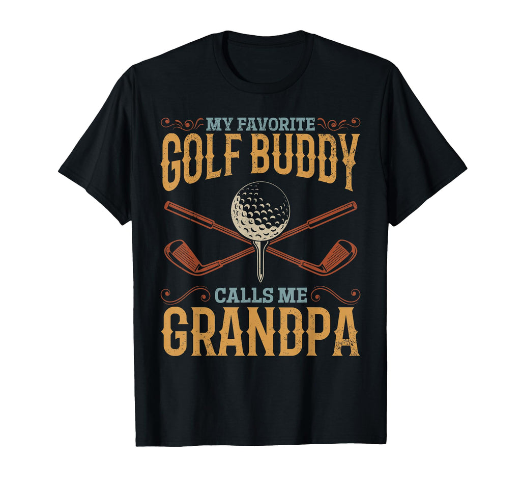 My Favorite Golf Buddy Calls Me T-Shirt - Custom Art Print Men Women - T-Shirt, Sweatshirt, Hoodie