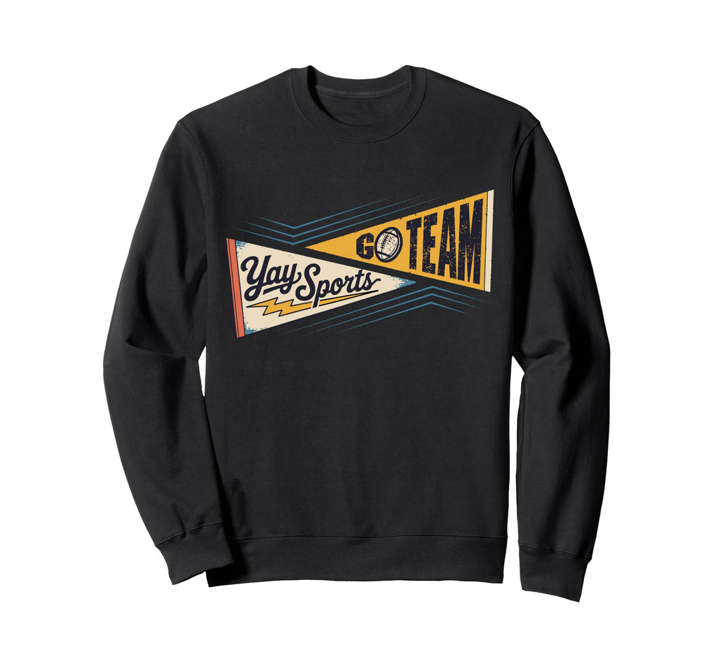 Go Team Yay Sports Funny Sports Sweatshirt - Novelty Apparel for Adults - T-Shirt, Sweatshirt, Hoodie
