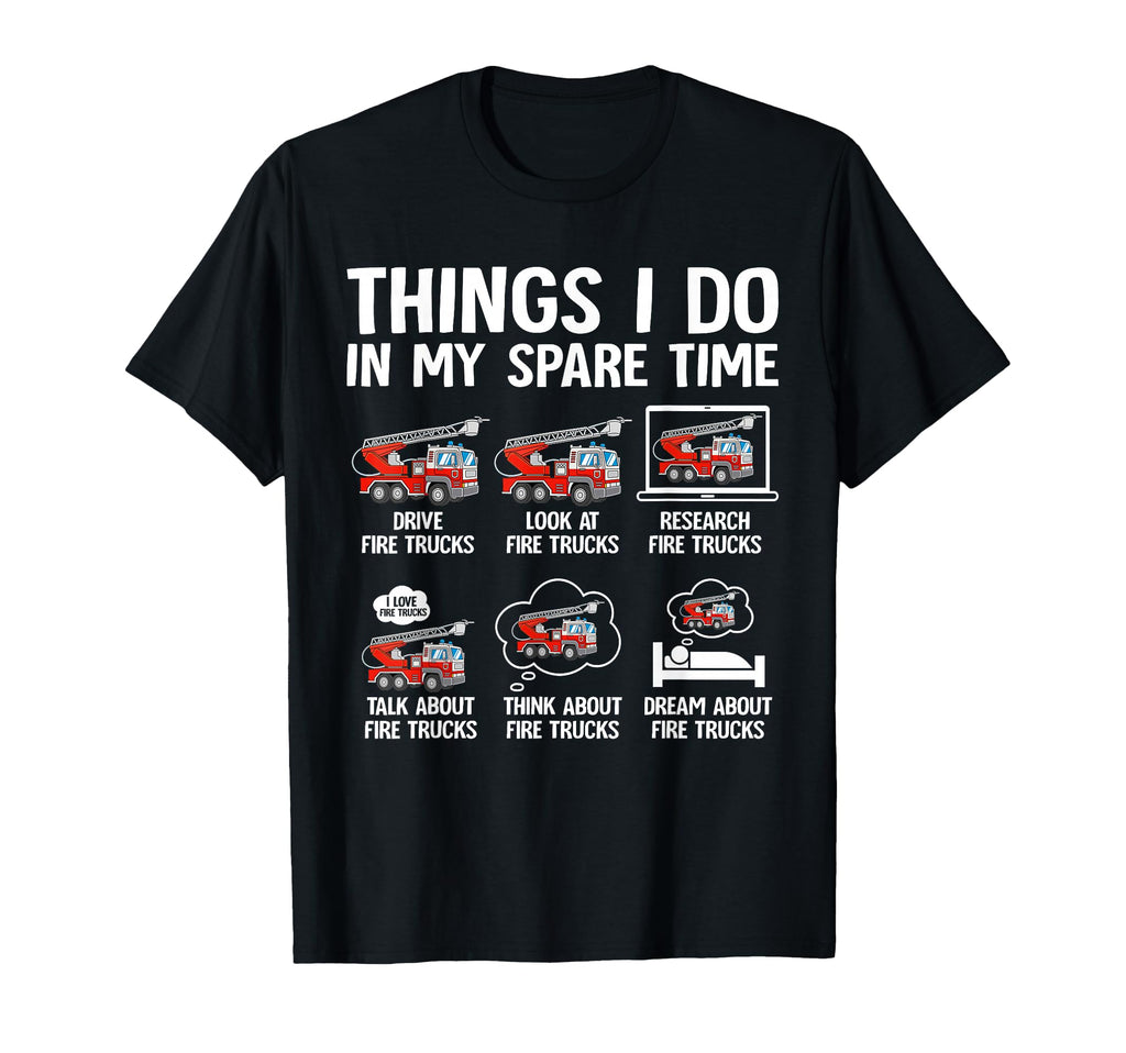 Things I Do My Spare Time Fire Trucks T-Shirt - Aesthetic Graphic Unisex - T-Shirt, Sweatshirt, Hoodie