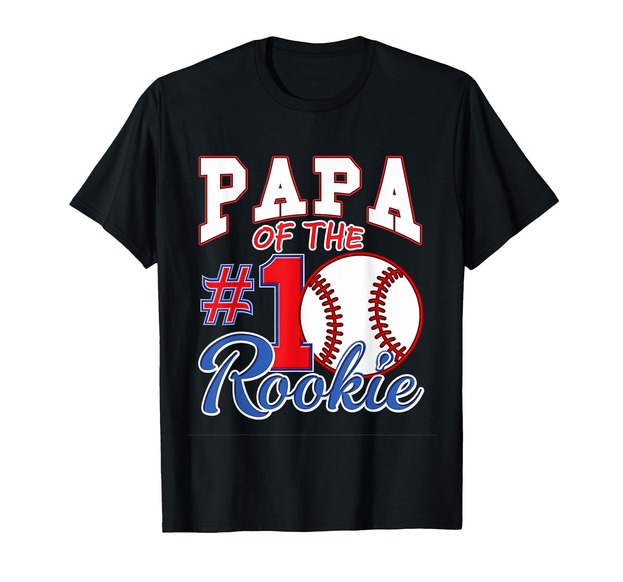 Daddy Papa Number 1 Rookie Baseball T-Shirt - Fun Novelty Design Unisex - T-Shirt, Sweatshirt, Hoodie