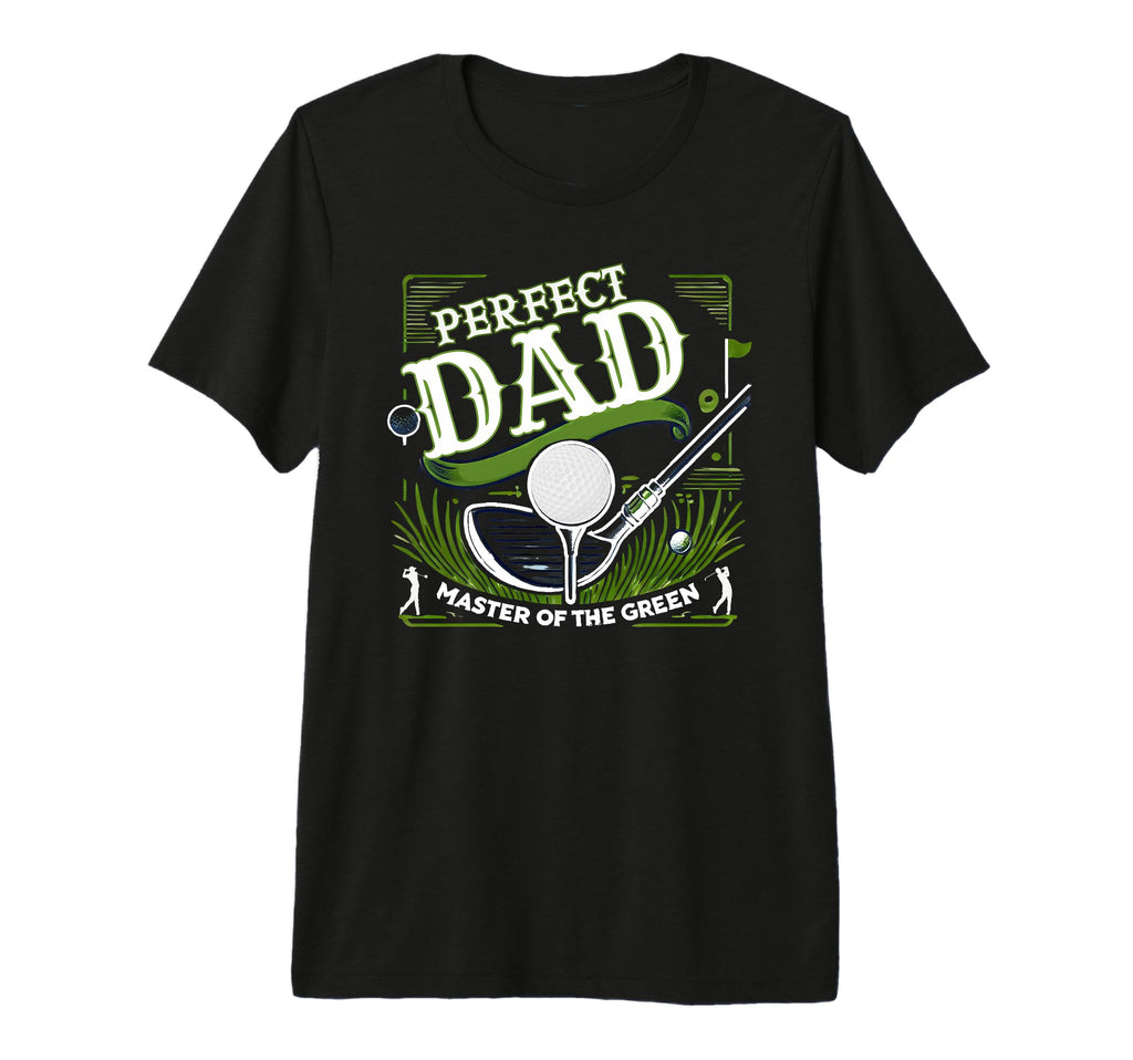 Par Fect Dad Golf Expert Green Funny T-Shirt - Graphic Print for Adults - T-Shirt, Sweatshirt, Hoodie
