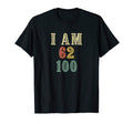 Funny 40Th Birthday Gift I Am Sixty Two T-Shirt - Unique Graphic Unisex - T-Shirt, Sweatshirt, Hoodie