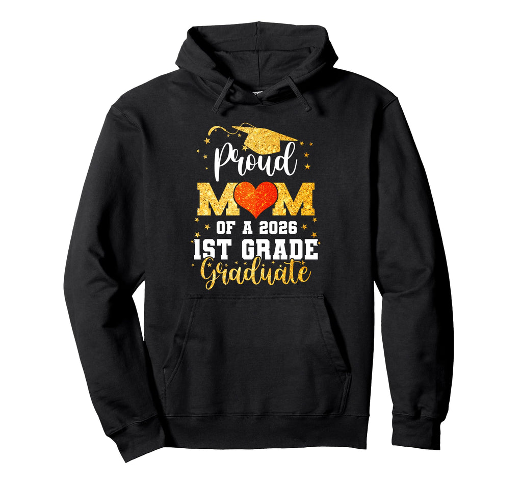 Proud Mom Class 2026 1St Grade Graduate Hoodie - Unique Graphic Unisex - T-Shirt, Sweatshirt, Hoodie