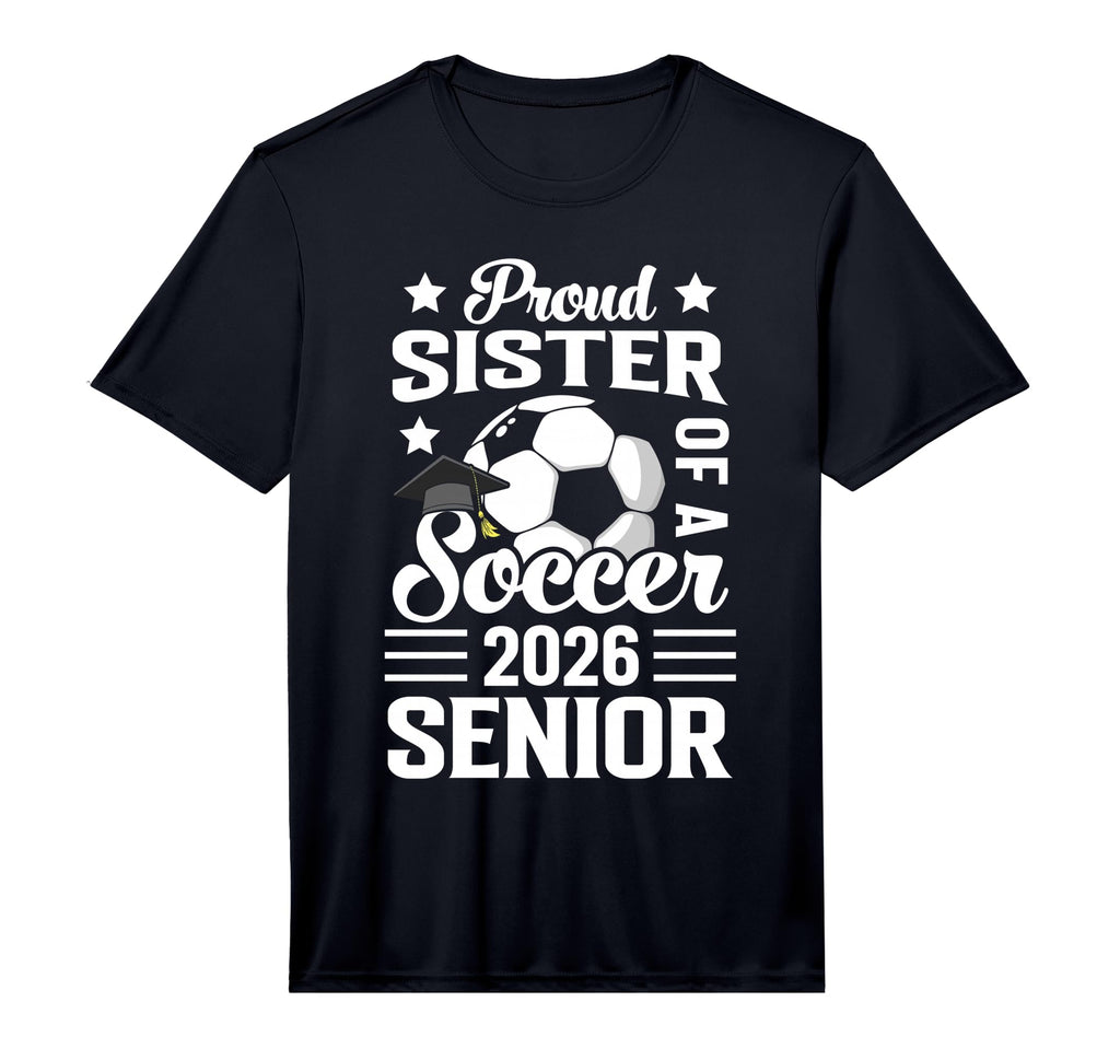 Proud Sister Soccer Senior 2026 T-Shirt - Custom Art Print Unisex - T-Shirt, Sweatshirt, Hoodie