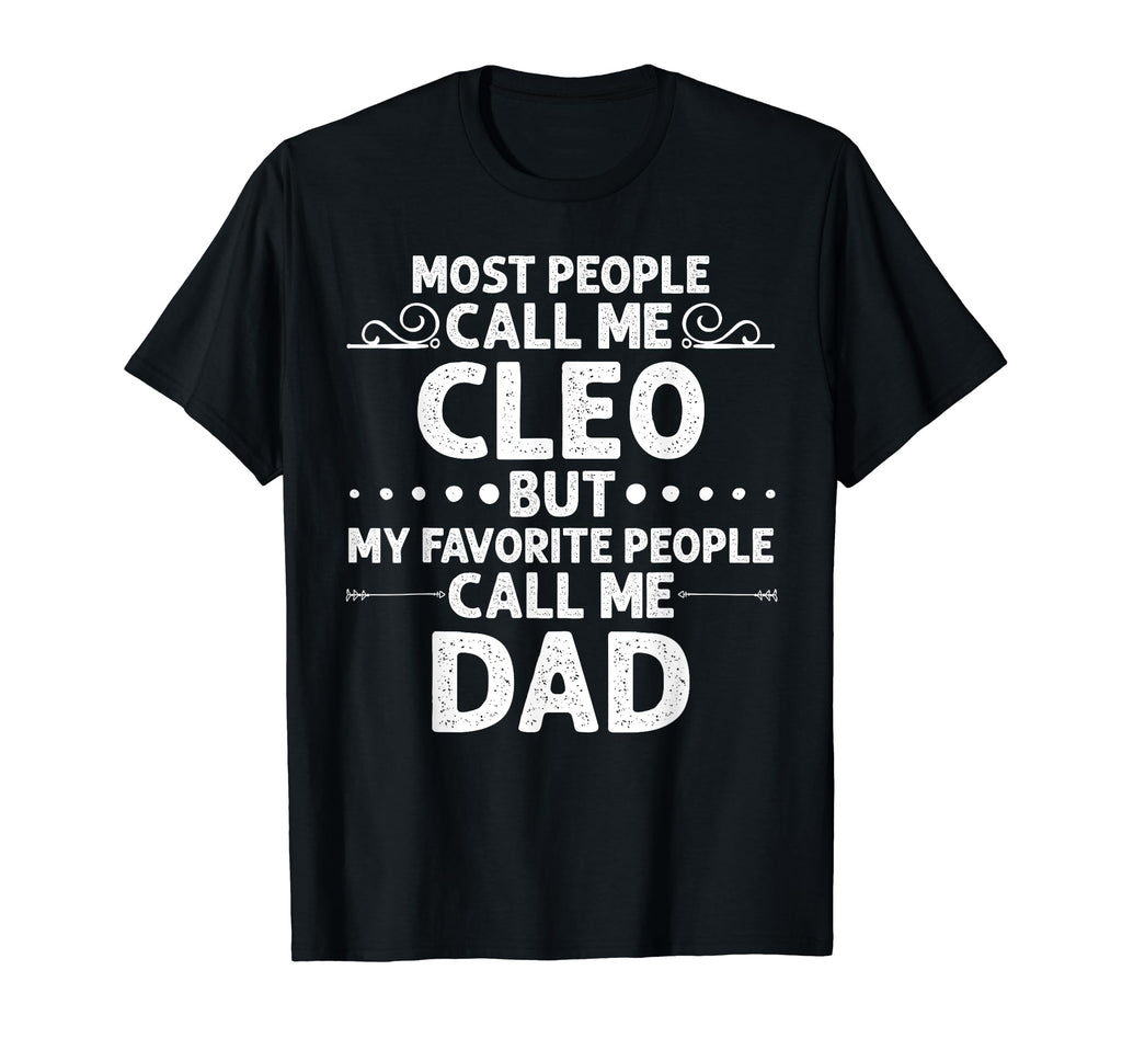 Cleo Gift Name Funny Fathers Day T-Shirt - Casual Everyday Wear Unisex - T-Shirt, Sweatshirt, Hoodie