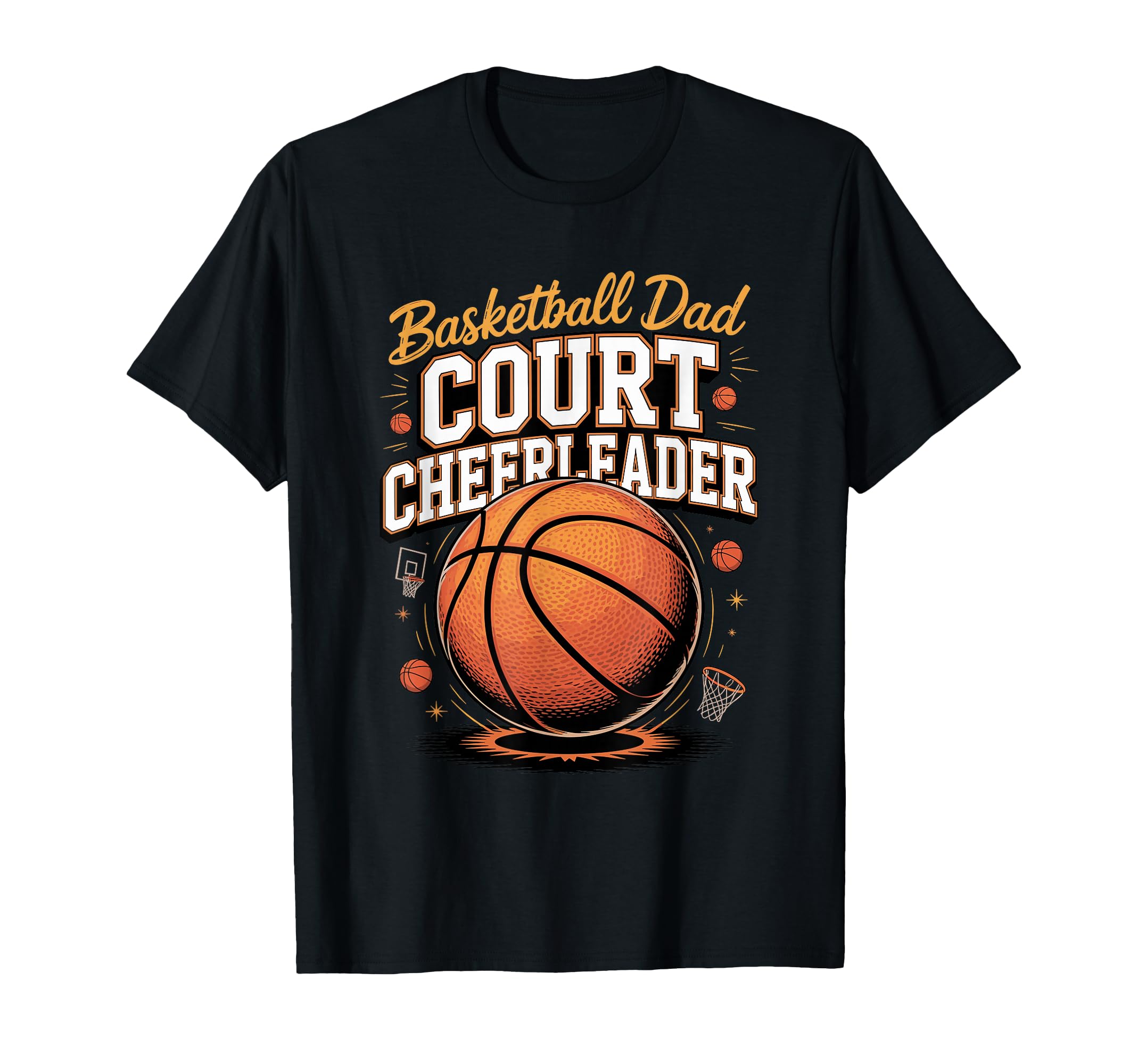Basketball Dad Court Cheerleader T-Shirt - Fun Novelty Design Unisex - T-Shirt, Sweatshirt, Hoodie