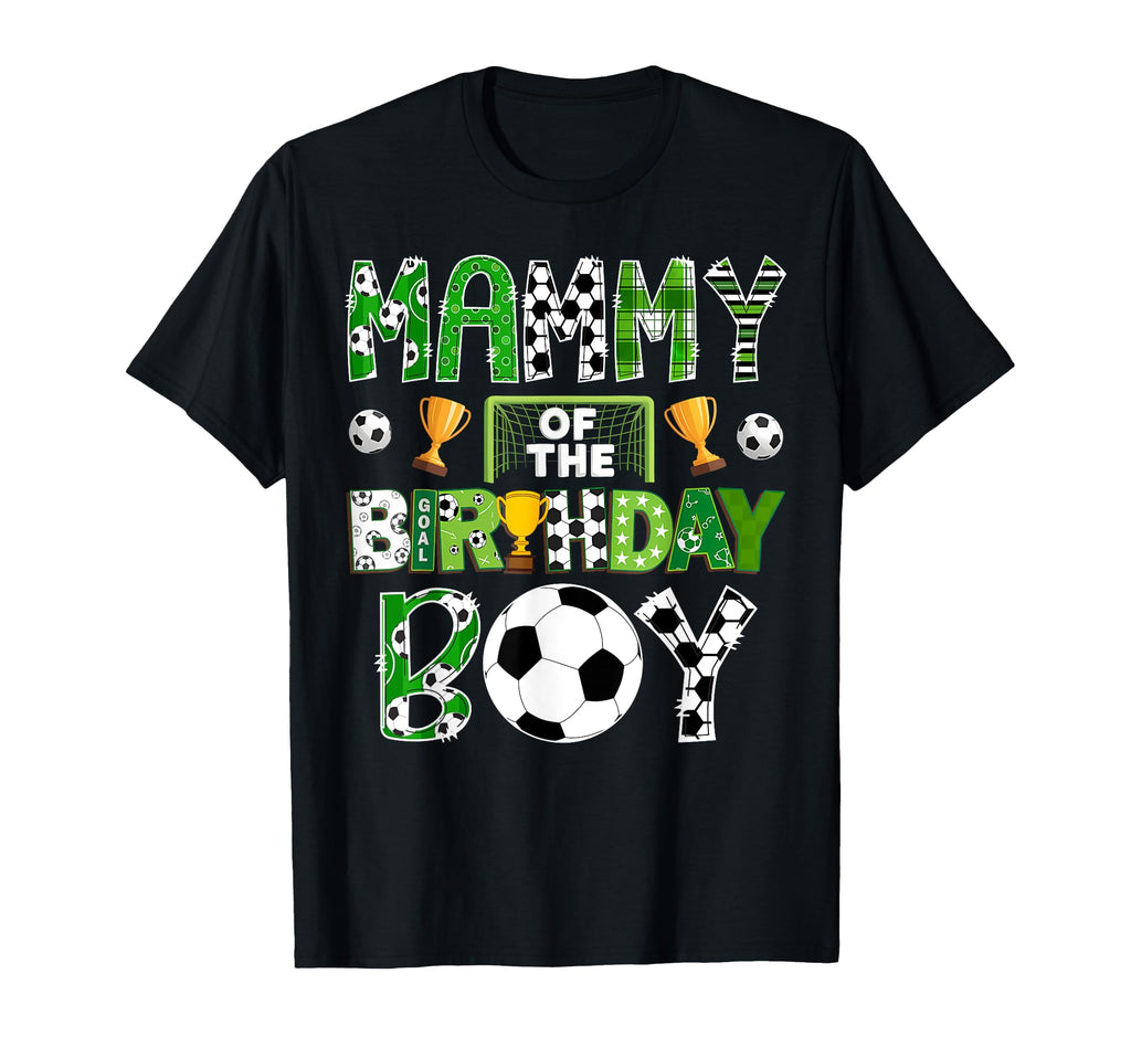 Mammy Birthday Soccer Player Game Day T-Shirt - Casual Everyday Wear Unisex - T-Shirt, Sweatshirt, Hoodie