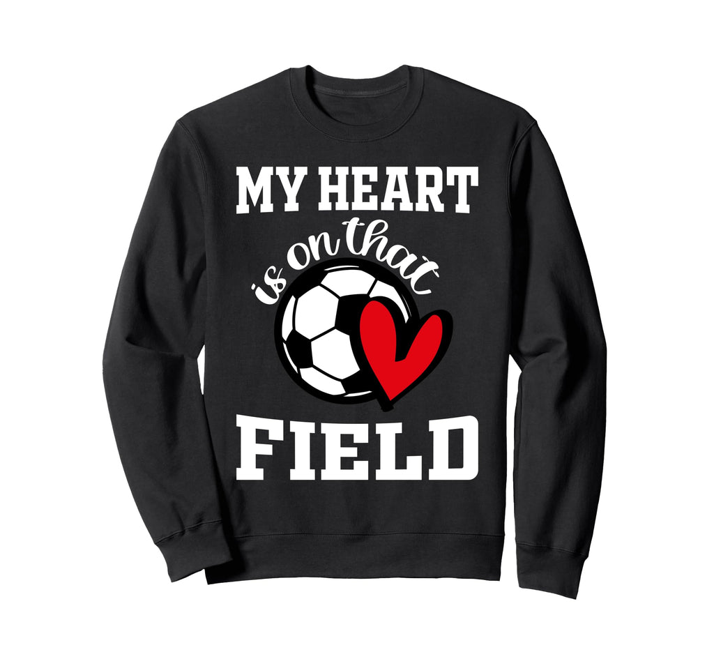 My Heart Is That Field Soccer Sweatshirt - Casual Everyday Wear for Adults - T-Shirt, Sweatshirt, Hoodie
