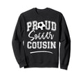 Proud Soccer Cousin Funny Loudly Sweatshirt - Aesthetic Graphic Men Women - T-Shirt, Sweatshirt, Hoodie