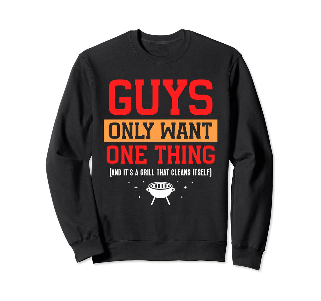 Grill That Cleans Itself Guys Dad Sweatshirt - Unique Graphic Unisex - T-Shirt, Sweatshirt, Hoodie