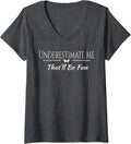 Womens Underestimate Me That'll Be Fun Funny - Adult & Kids T-Shirts, Sweatshirts & Hoodies apparel design preview 1