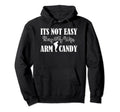 Its Not Easy Being My Wifes Arm Candy Hoodie - Graphic Print for Adults - T-Shirt, Sweatshirt, Hoodie