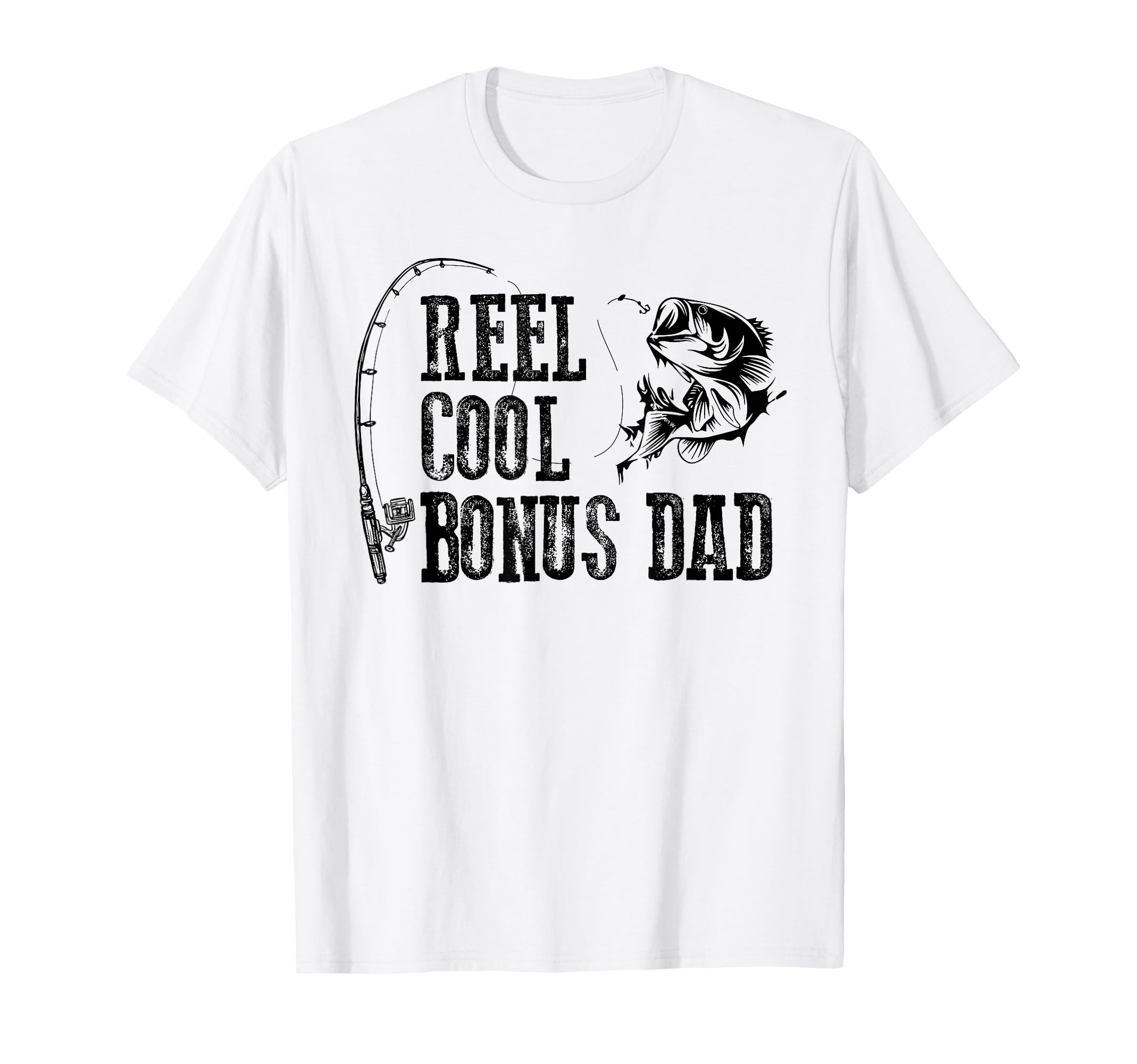 Bonus Dad Fishing Reel Bonus Dad Funny T-Shirt - Trendy Graphic Men Women - T-Shirt, Sweatshirt, Hoodie
