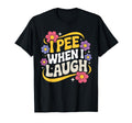 I Pee When I Laugh Funny Dad Jokes T-Shirt - Streetwear Style Men Women - T-Shirt, Sweatshirt, Hoodie