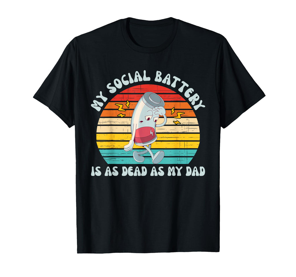 My Social Battery Is As Dead As T-Shirt - Casual Everyday Wear for Adults - T-Shirt, Sweatshirt, Hoodie