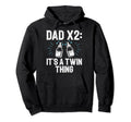Dad X2 Its Twin Thing Twin Dad Hoodie - Graphic Print Unisex - T-Shirt, Sweatshirt, Hoodie