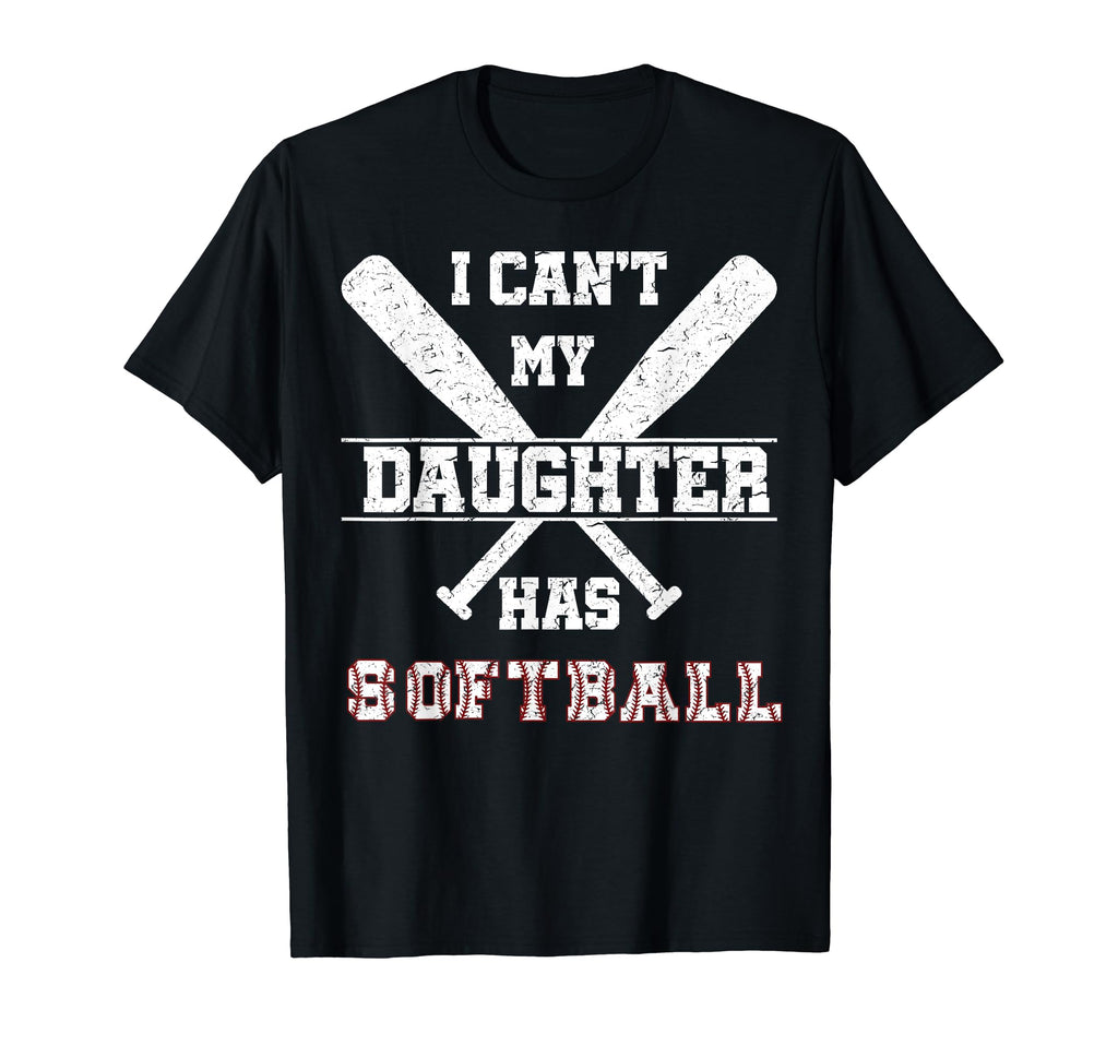 I Cant My Daughter Has Softball T-Shirt - Streetwear Style Men Women - T-Shirt, Sweatshirt, Hoodie