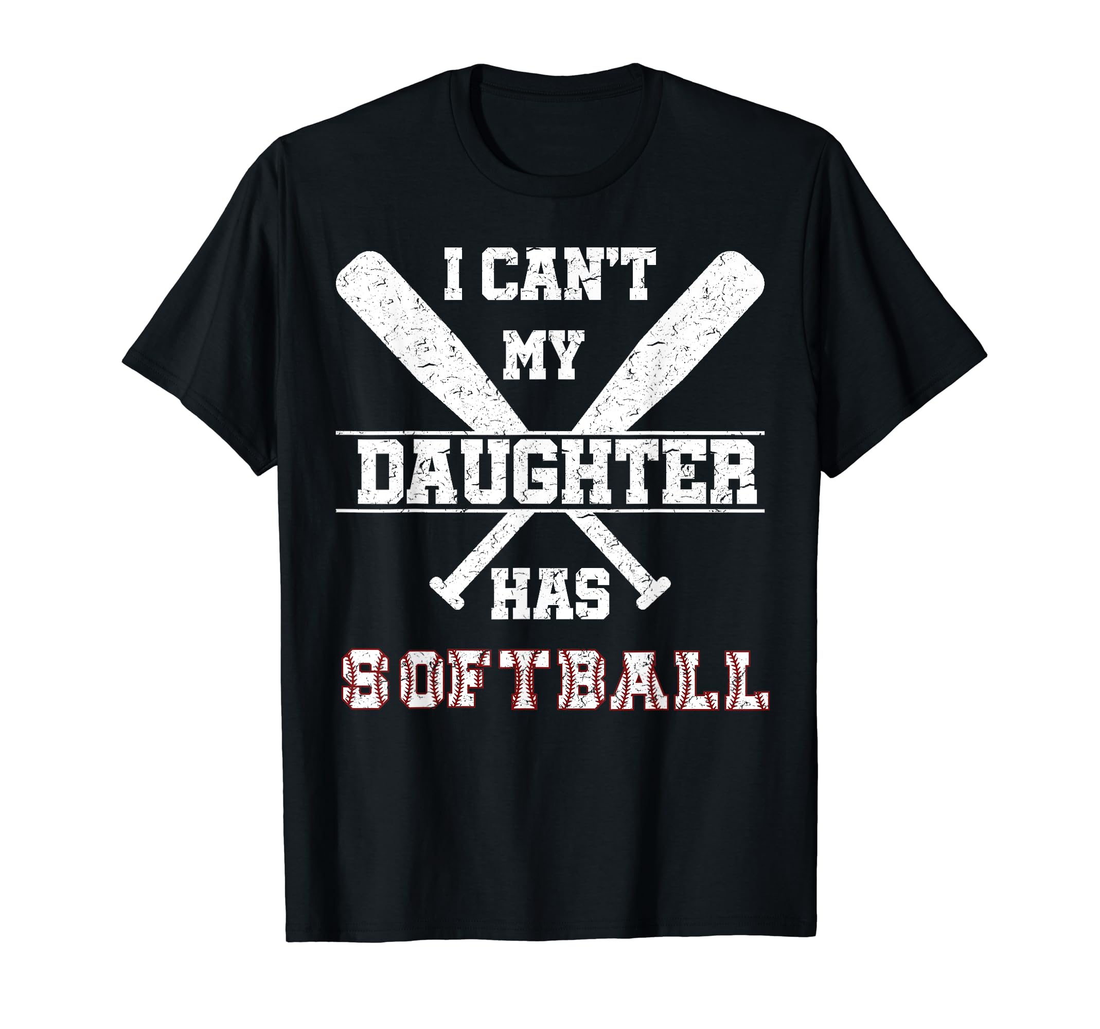 I Cant My Daughter Has Softball T-Shirt - Streetwear Style Men Women - T-Shirt, Sweatshirt, Hoodie