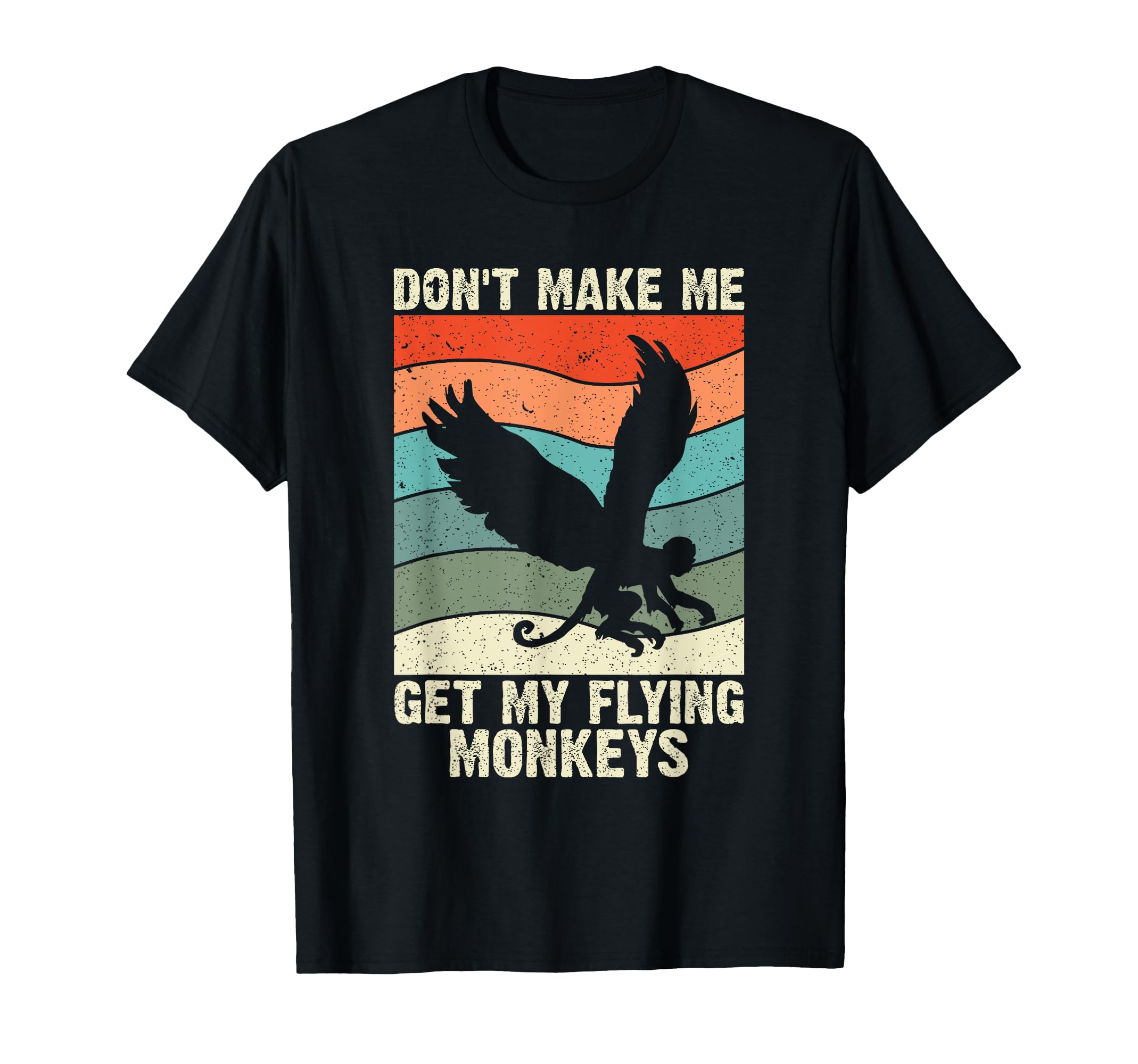 Dont Make Me Get My Flying Monkeys T-Shirt - Custom Art Print for Adults - T-Shirt, Sweatshirt, Hoodie