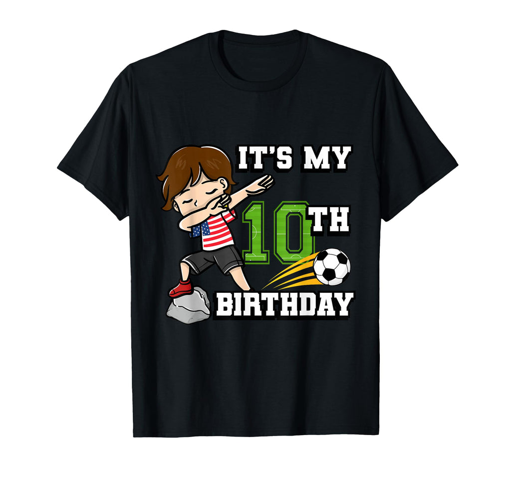 Soccer Its My 10Th Birthday T-Shirt - Fun Novelty Design Men Women - T-Shirt, Sweatshirt, Hoodie