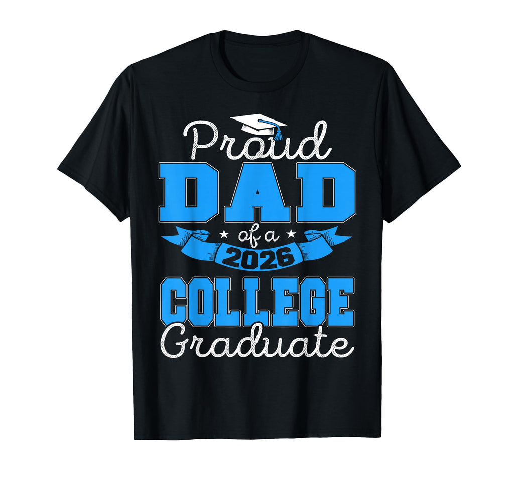 Proud Dad 2026 Graduate College T-Shirt - Fun Novelty Design Unisex - T-Shirt, Sweatshirt, Hoodie