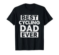 Funny Cycling Dad Best Cycling Dad Ever T-Shirt - Novelty Apparel Men Women - T-Shirt, Sweatshirt, Hoodie