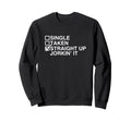 Straight Up Jorkin It Funny Sweatshirt - Custom Art Print for Adults - T-Shirt, Sweatshirt, Hoodie