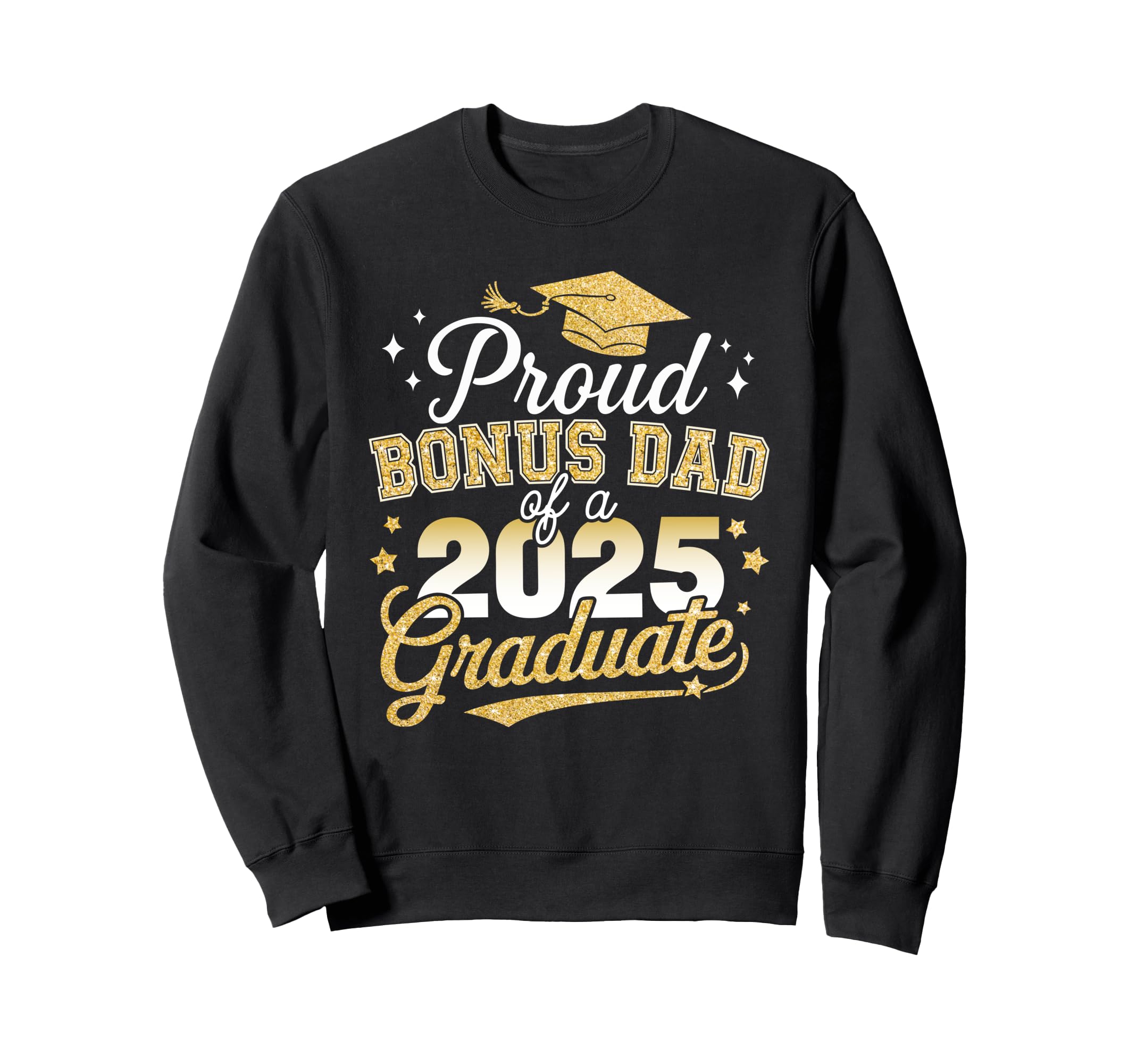 Proud Bonus Dad Class 2025 Sweatshirt - Fun Novelty Design for Adults - T-Shirt, Sweatshirt, Hoodie