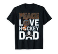 Peace Love Ice Hockey Dad Funny T-Shirt - Aesthetic Graphic for Adults - T-Shirt, Sweatshirt, Hoodie