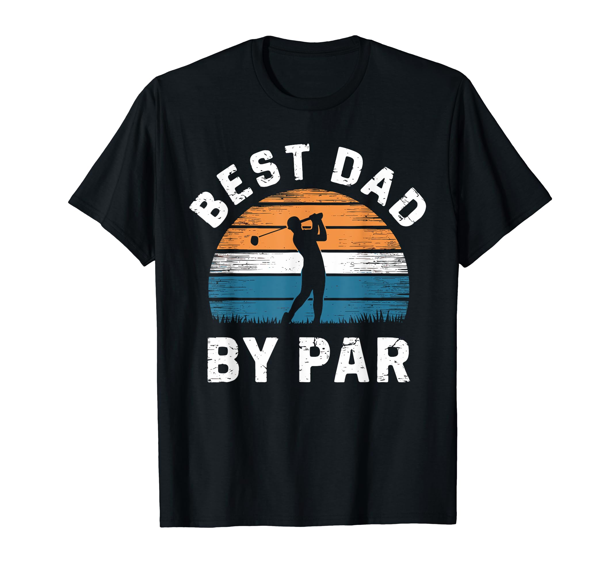 Fathers Day Golf Lover Best Dad Par T-Shirt - Fun Novelty Design Men Women - T-Shirt, Sweatshirt, Hoodie
