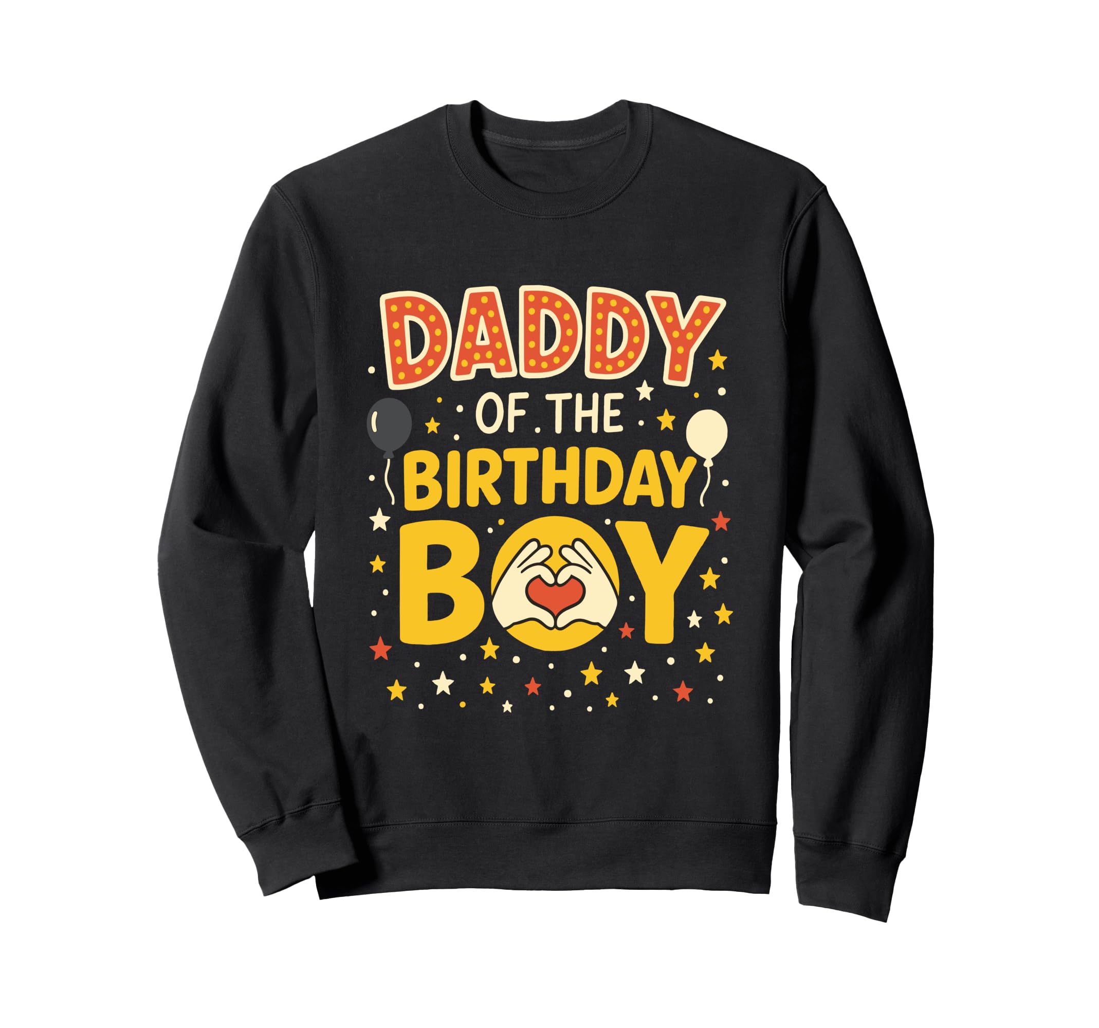 Daddy Birthday Family Celebration Dad Sweatshirt - Unique Graphic Unisex - T-Shirt, Sweatshirt, Hoodie