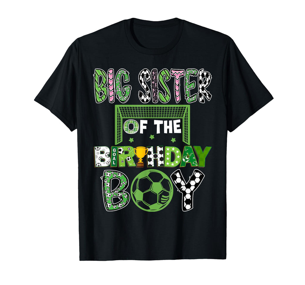 Big Sister Birthday Soccer T-Shirt - Casual Everyday Wear for Adults - T-Shirt, Sweatshirt, Hoodie