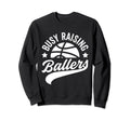 Busy Raising Ballers Basketball Sweatshirt - Custom Art Print for Adults - T-Shirt, Sweatshirt, Hoodie
