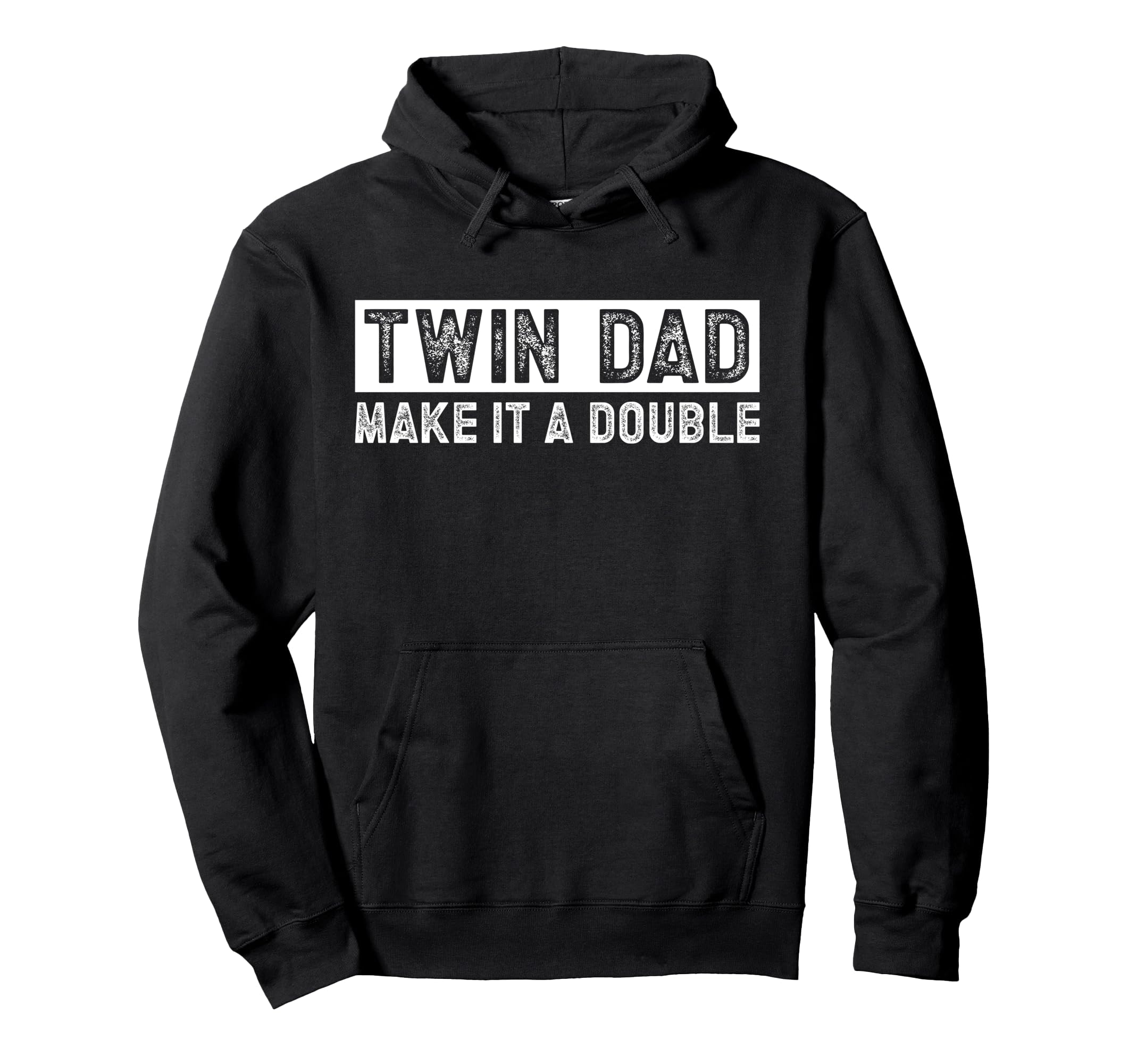 Twin Dad Make It Double Twin Father Hoodie - Unique Graphic for Adults - T-Shirt, Sweatshirt, Hoodie