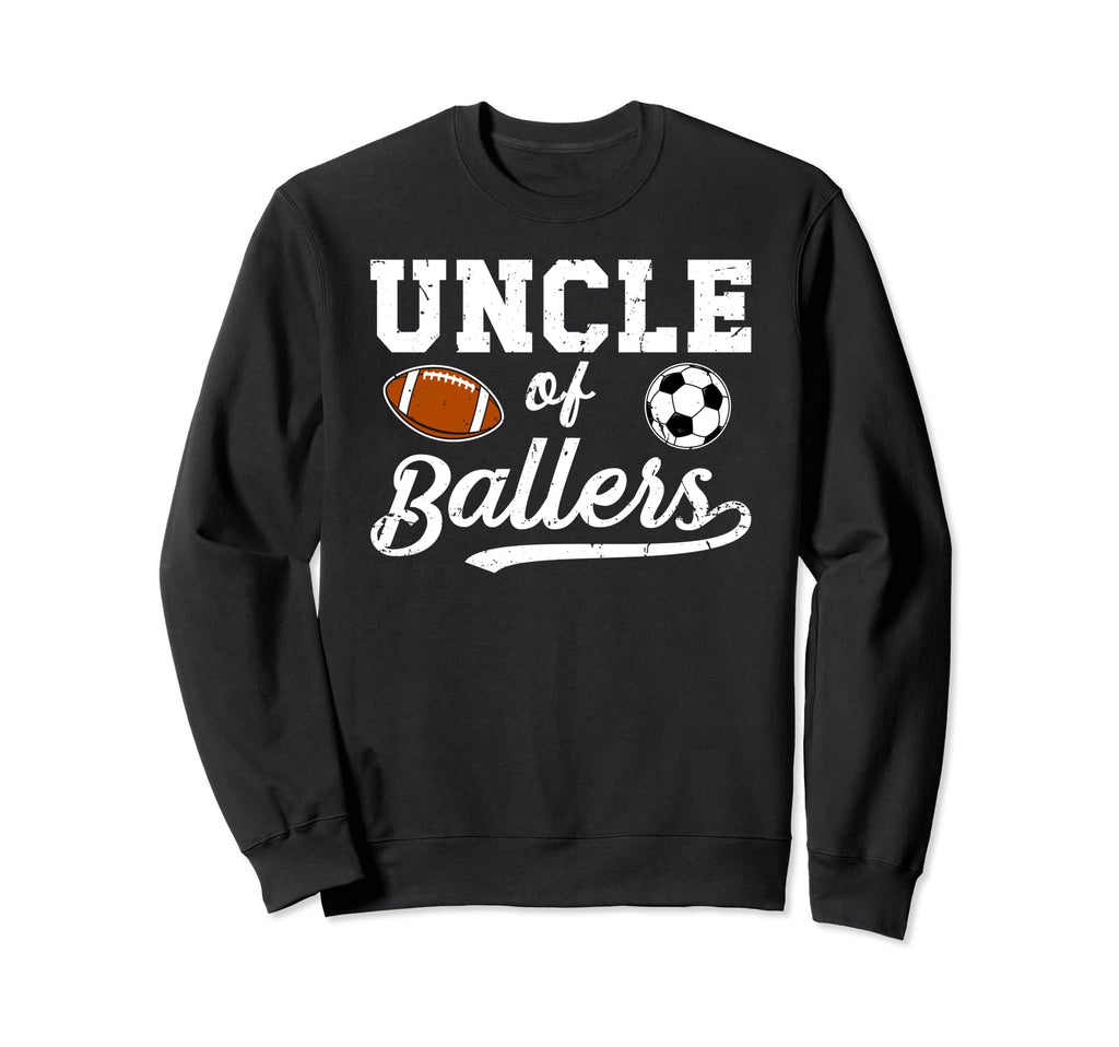 Uncle Ballers Proud Soccer Football Sweatshirt - Streetwear Style Unisex - T-Shirt, Sweatshirt, Hoodie