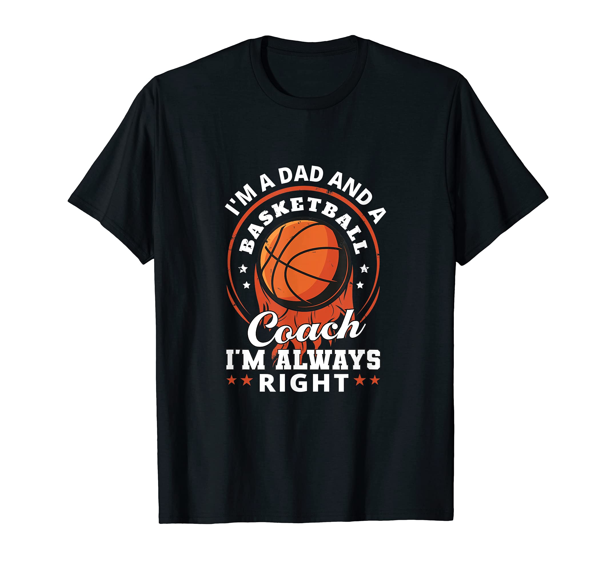 Im Dad And Basketball Coach Im T-Shirt - Casual Everyday Wear Men Women - T-Shirt, Sweatshirt, Hoodie