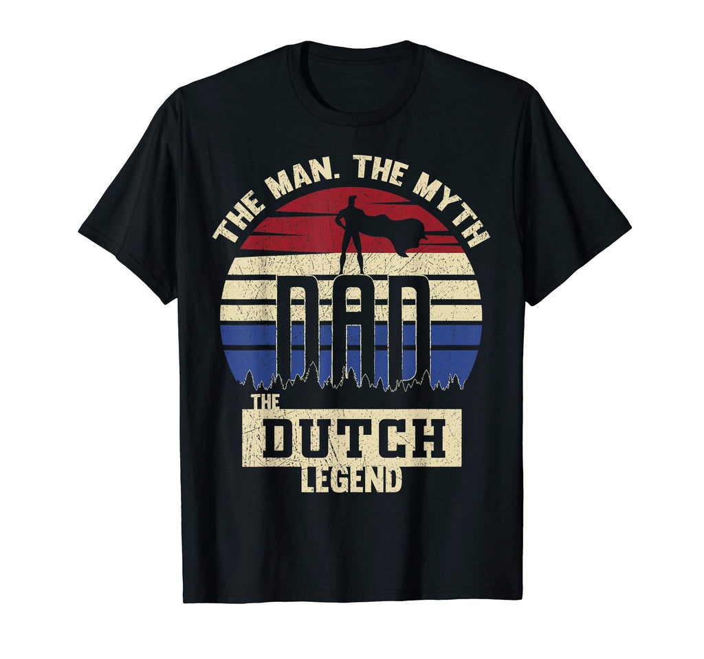 Myth Dutch Legend Dad T-Shirt - Novelty Apparel Unisex - T-Shirt, Sweatshirt, Hoodie