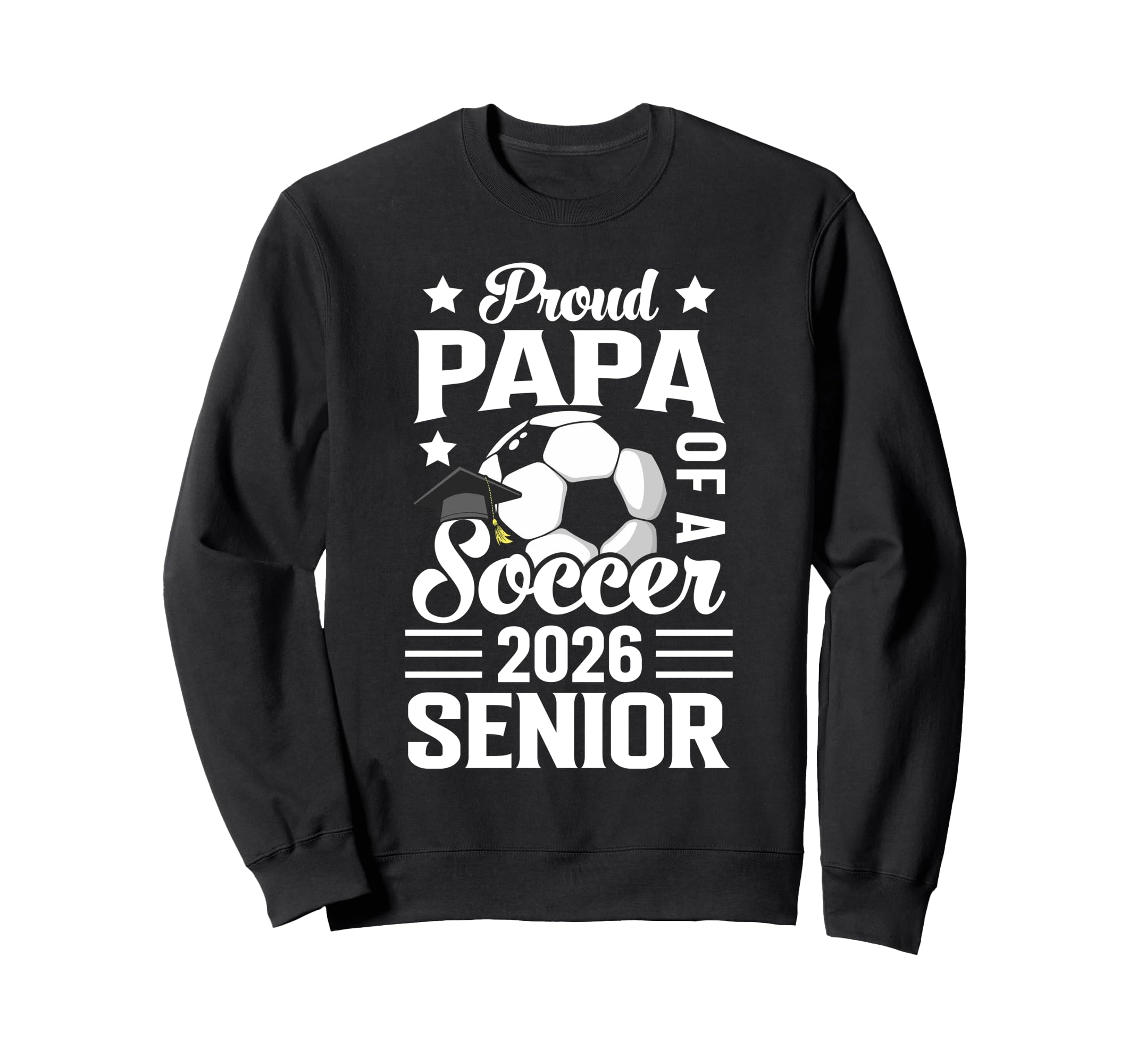 Proud Papa Soccer Senior 2026 Sweatshirt - Streetwear Style for Adults - T-Shirt, Sweatshirt, Hoodie