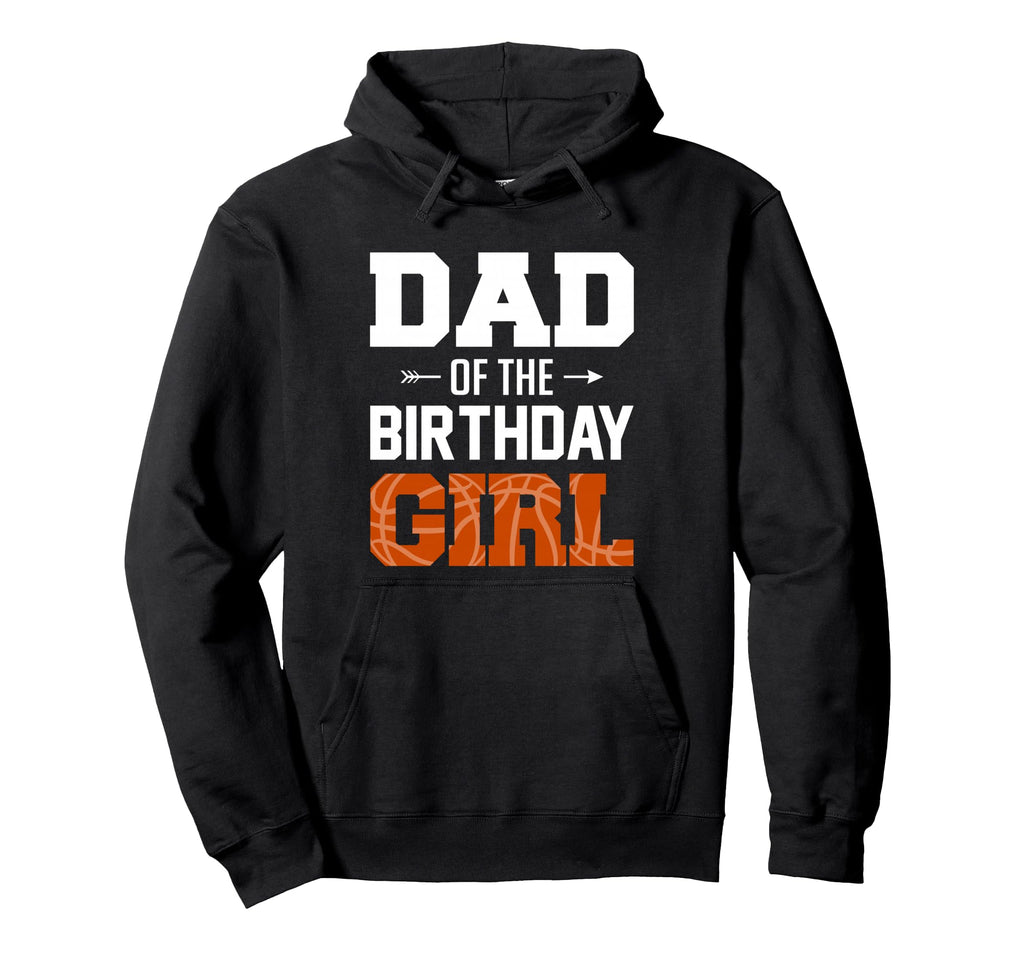 Dad Birthday Basketball Dad Family Hoodie - Streetwear Style for Adults - T-Shirt, Sweatshirt, Hoodie