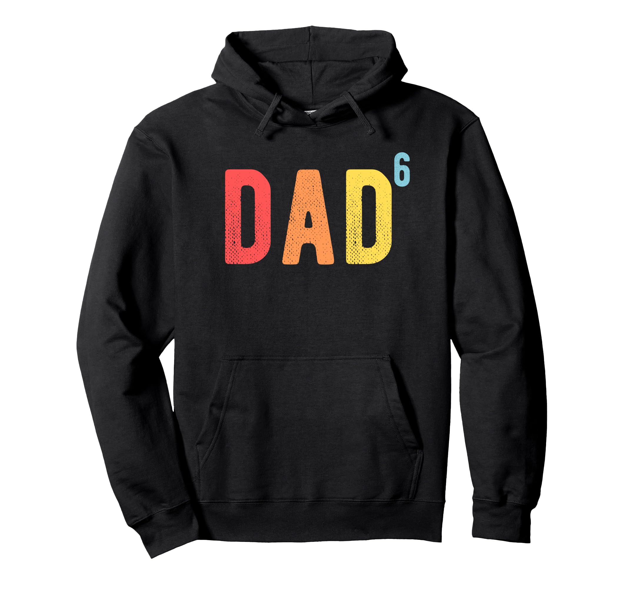 Dad 6 Dad 6 Sixth Time Father Dad 6 Hoodie - Novelty Apparel Unisex - T-Shirt, Sweatshirt, Hoodie