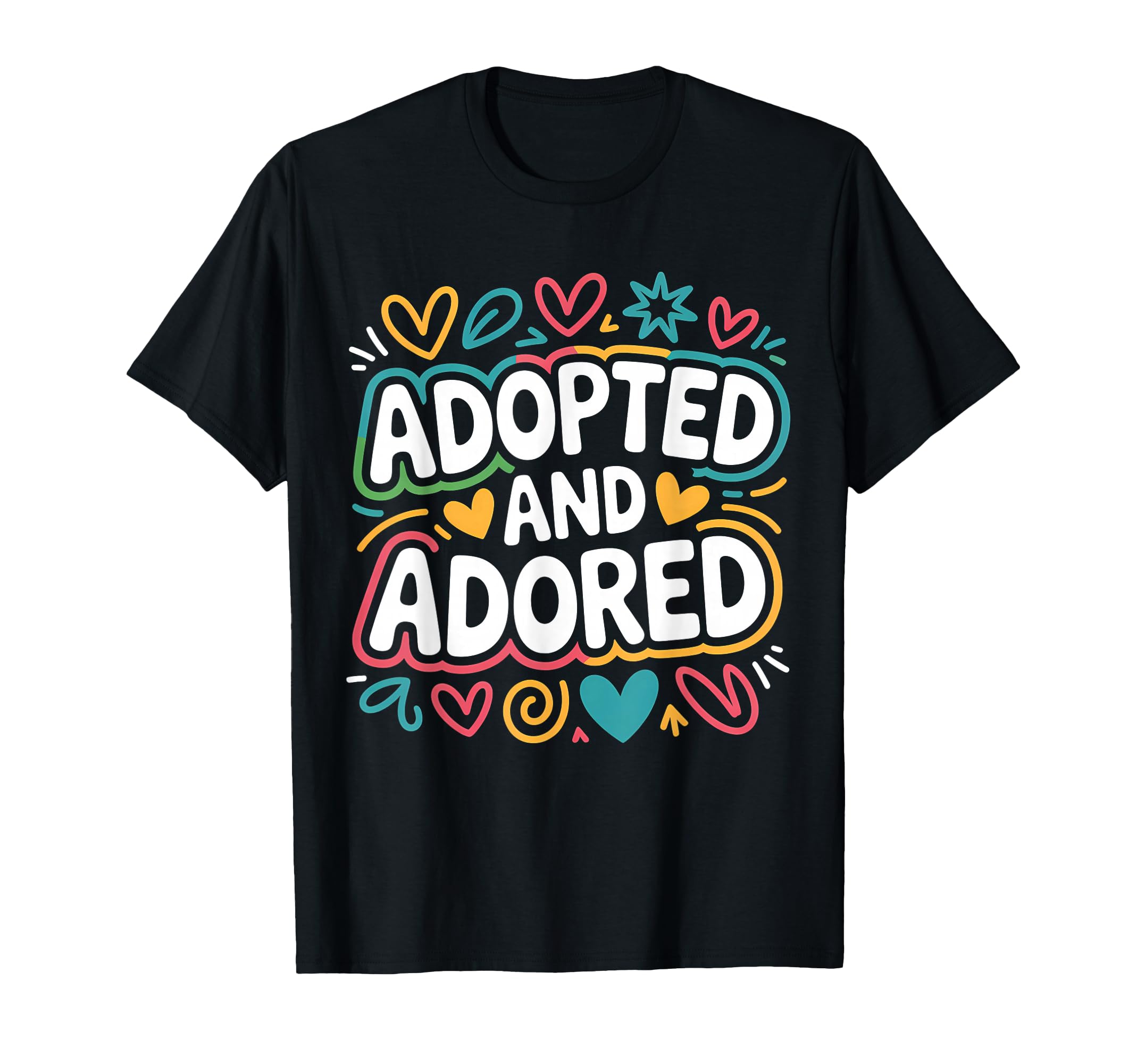 Adopted And Adored Adoption Day Family T-Shirt - Unique Graphic for Adults - T-Shirt, Sweatshirt, Hoodie