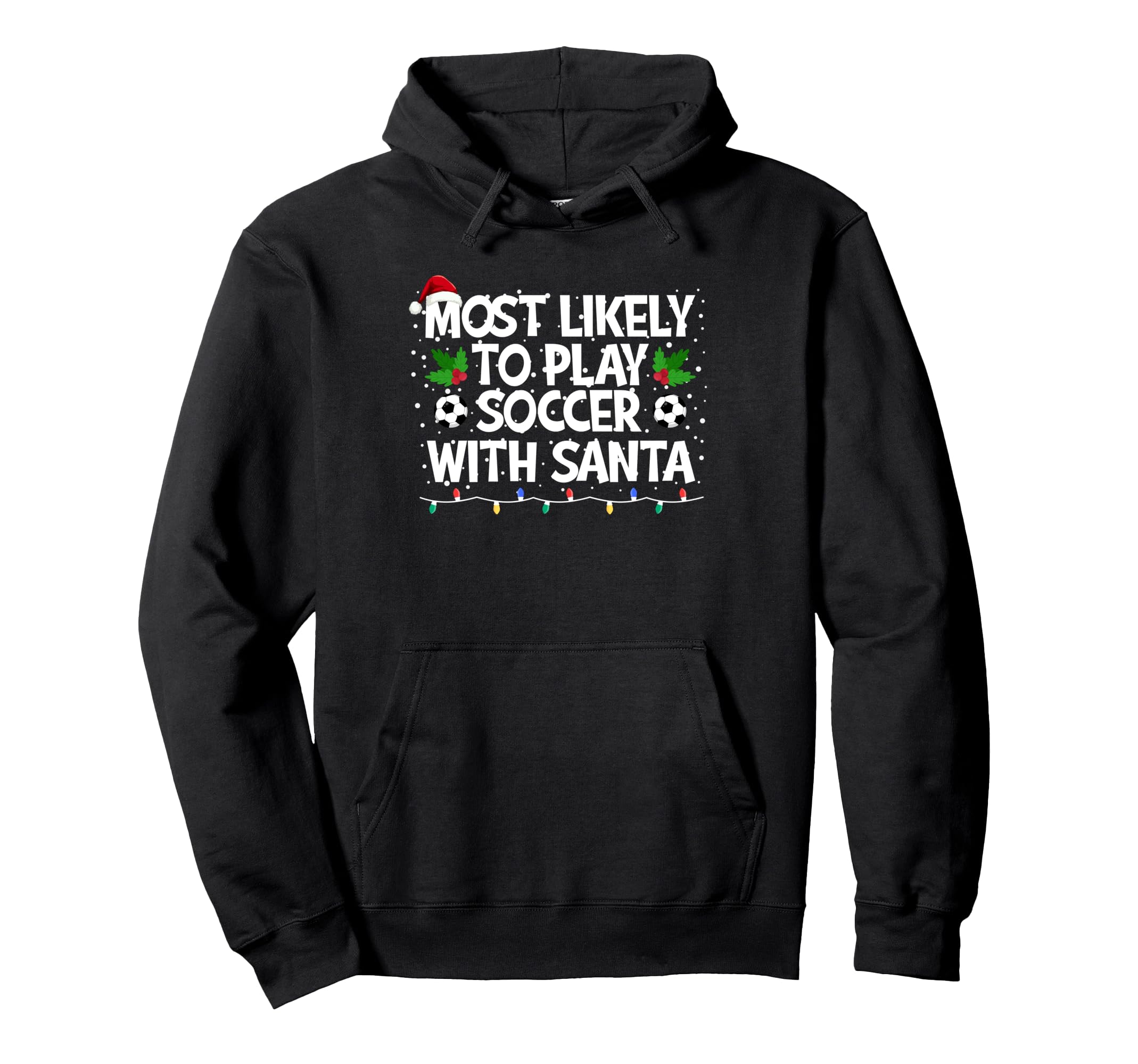 Most Likely To Play Soccer Santa Family Hoodie - Streetwear Style Unisex - T-Shirt, Sweatshirt, Hoodie