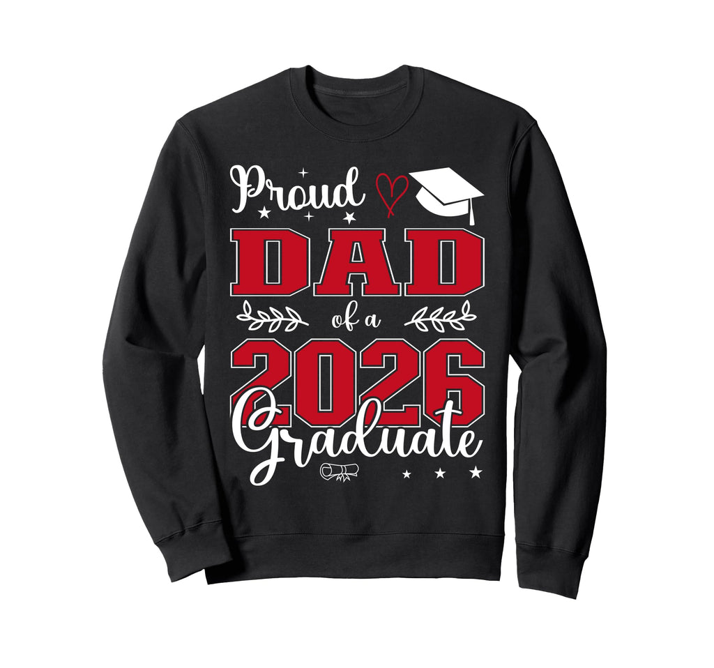 Proud Dad Class 2026 Graduate Graduation Sweatshirt - Unique Graphic Unisex - T-Shirt, Sweatshirt, Hoodie