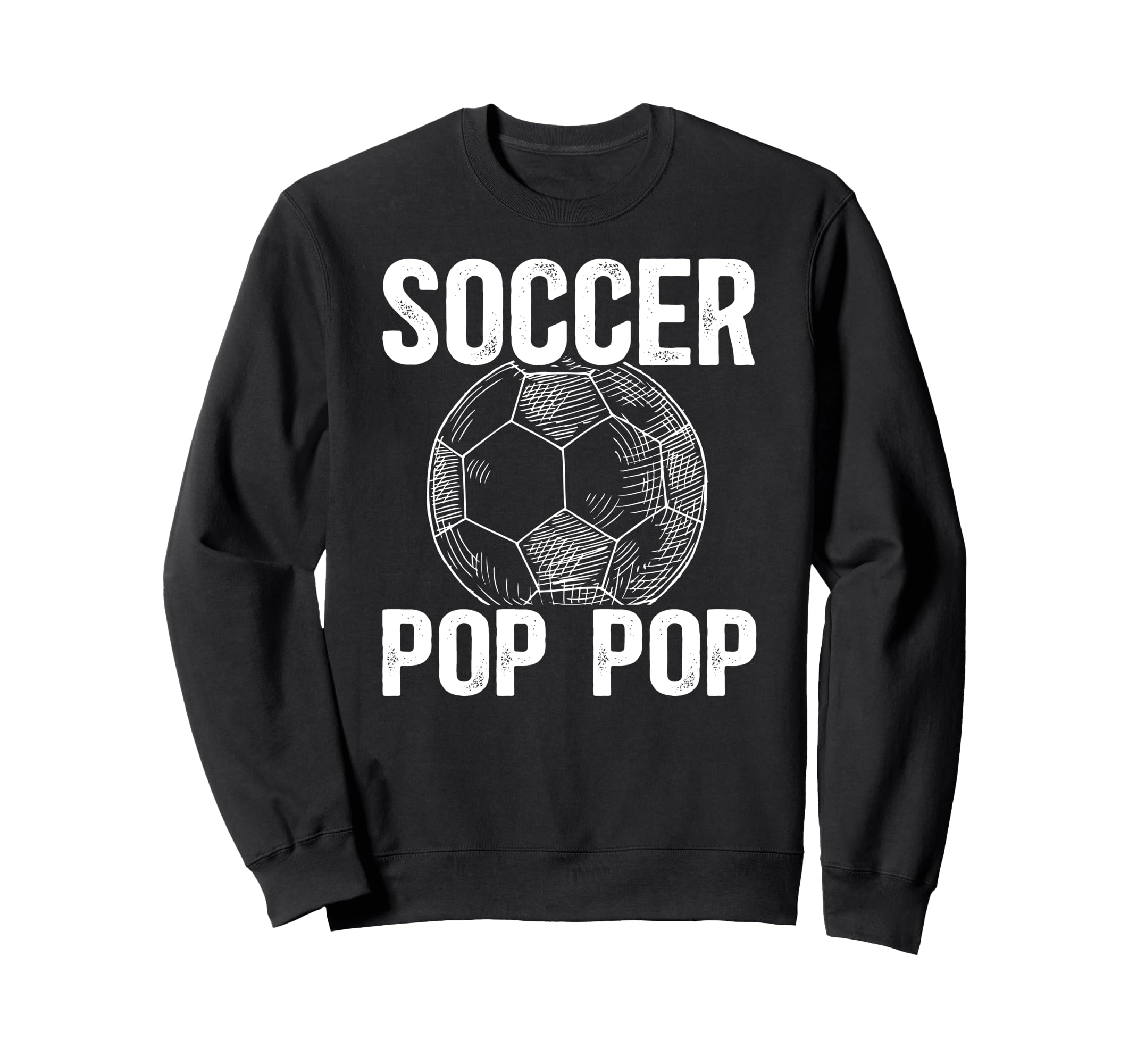 Soccer Pop Pop Grandpa Pop Pop Soccer Sweatshirt - Graphic Print Unisex - T-Shirt, Sweatshirt, Hoodie